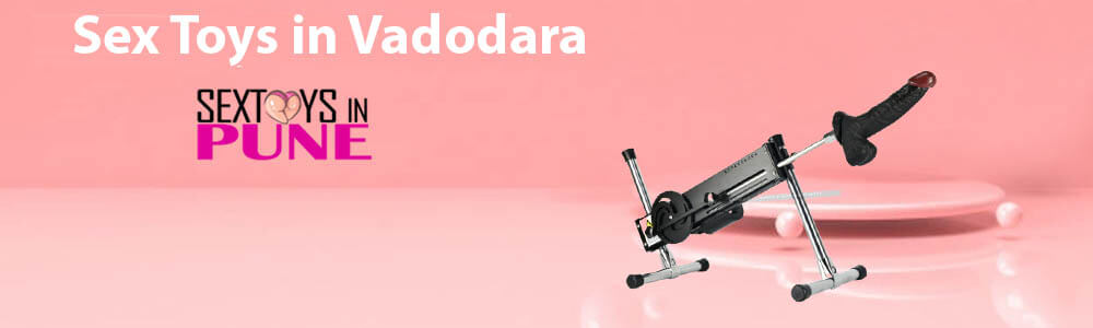 Sex Machine for women in Vadodara